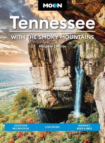 Moon Tennessee: With the Smoky Mountains (Tenth Edition): Outdoor Recreation, Live Music, Whiskey, Beer & BBQ
