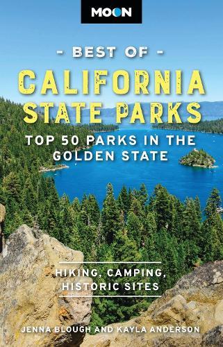 Moon Best of California State Parks (First Edition): Top 50 Parks in the Golden State