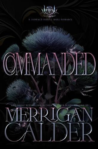 Commanded: A Thorned Thistle Dark Romance