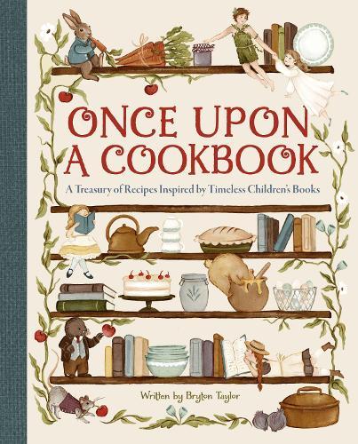 Once Upon a Cookbook: A Treasury of Recipes Inspired by Timeless Children's Books