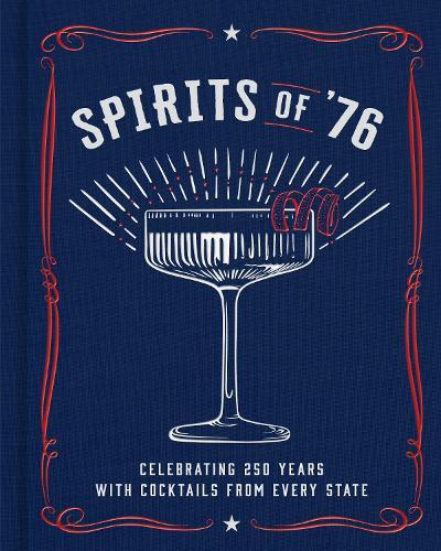 Spirits of '76: Celebrating 250 Years with Cocktails from Every State