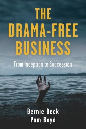 The Drama-Free Business: From Inception to Succession