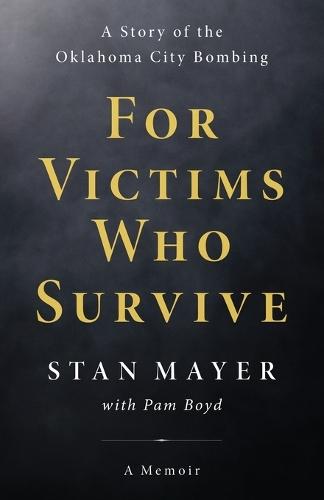 For Victims Who Survive: A Story of the Oklahoma City Bombing