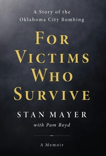 For Victims Who Survive: A Story of the Oklahoma City Bombing