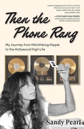 Then the Phone Rang: My Journey from Hitchhiking Hippie to the Hollywood High Life