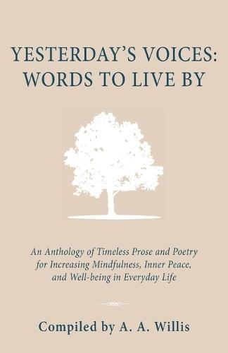 Yesterday's Voices: An Anthology of Timeless Prose and Poetry for Increasing Mindfulness, Inner Peace, and Well-being in Everyday Life