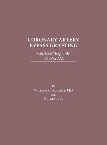 Coronary Artery Bypass Grafting: Collected Reprints (1972-2022)
