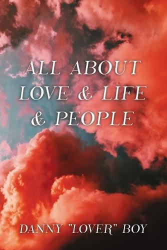 All About Love & Life & People