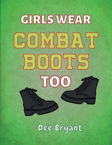 Girls Wear Combat Boots Too