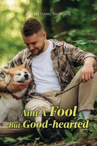 Aint A Fool But Good-hearted