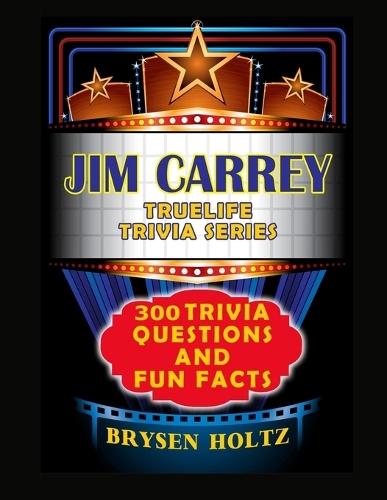 Truelife Trivia Jim Carrey: 300 Trivia Questions and Fun Facts