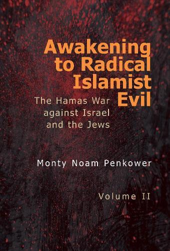 Awakening to Radical Islamist Evil. Volume II: The Hamas War Against Israel and the Jews