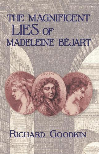 The Magnificent Lies of Madeleine Bejart