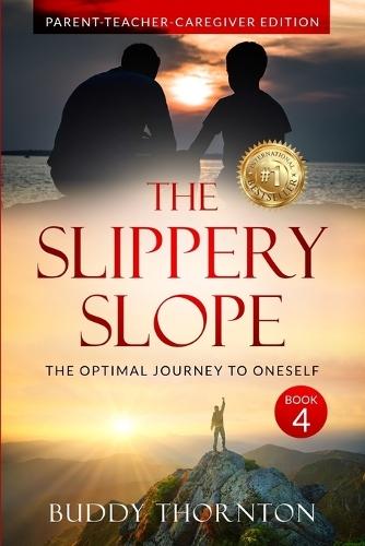 The Slippery Slope: The Optimal Journey to Oneself Parent-Teacher-Caregiver Edition