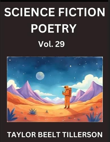 Science Fiction Poetry (Volume 29)- SciFi, Fantasy, and Speculative Poetry, Discover Chronicles of the Sci-fi Stellar Verse, Echoes of the Void, and Nebula Narrative Anthology