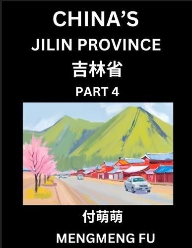 China's Jilin Province (Part 4)- Learn Chinese Characters, Words, Phrases with Chinese Names, Surnames and Geography, Books for Kids, Young and Adults, HSK All Levels to Understand Chinese Geographical Organization