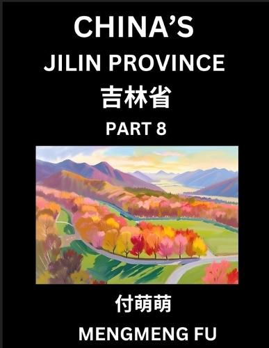 China's Jilin Province (Part 8)- Learn Chinese Characters, Words, Phrases with Chinese Names, Surnames and Geography, Books for Kids, Young and Adults, HSK All Levels to Understand Chinese Geographical Organization