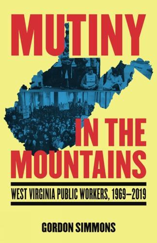 Mutiny in the Mountains: West Virginia Public Workers 1969-2019