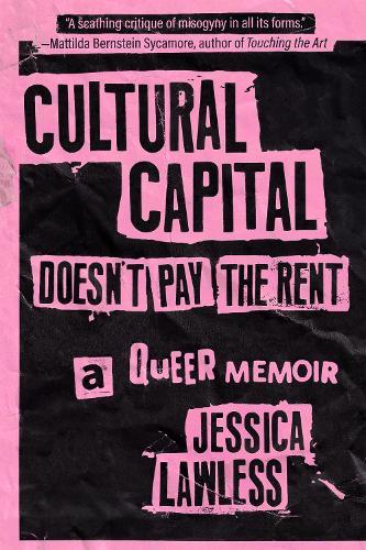 Cultural Capital Doesn't Pay the Rent: A Queer Memoir