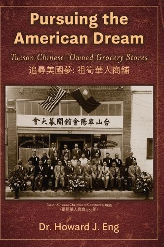 Pursuing the American Dream: Tucson Chinese-Owned Grocery Stores