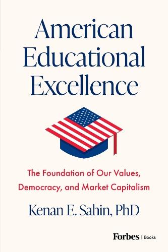 American Educational Excellence: The Foundation of Our Values, Democracy, and Market Capitalism