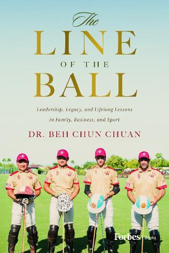 The Line of the Ball: Leadership, Legacy, and Lifelong Lessons in Family, Business, and Sport