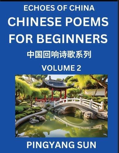 Chinese Poems for Beginners (Part 2)- Echoes of China Poetry Series, Learn Reading Chinese Poetry and Mandarin Chinese Language and Culture, Easy Lessons, Suitable of HSK Test Preparation