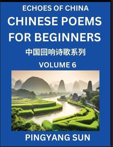 Chinese Poems for Beginners (Part 6)- Echoes of China Poetry Series, Learn Reading Chinese Poetry and Mandarin Chinese Language and Culture, Easy Lessons, Suitable of HSK Test Preparation