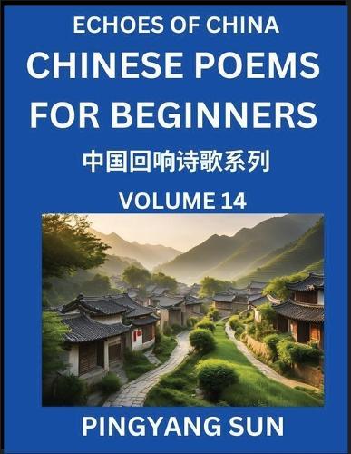 Chinese Poems for Beginners (Part 14)- Echoes of China Poetry Series, Learn Reading Chinese Poetry and Mandarin Chinese Language and Culture, Easy Lessons, Suitable of HSK Test Preparation