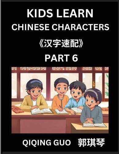 Kids Learn Chinese Characters (Part 6)- A Collection of Mandarin Chinese Puzzles for Kids to Learn Recognizing Simplified Chinese Characters with Easy Lessons, HSK Test Series with Multiple Answers Type Questions and Answers