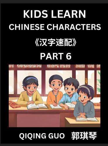 Kids Learn Chinese Characters (Part 6)- A Collection of Simple Level Mandarin Chinese Puzzles for Kids to Learn Recognizing Simplified Chinese Characters with Easy Lessons, HSK Test Series with Multiple Answers Type Questions and Answers