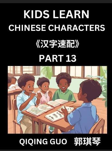 Kids Learn Chinese Characters (Part 13)- A Collection of Simple Level Mandarin Chinese Puzzles for Kids to Learn Recognizing Simplified Chinese Characters with Easy Lessons, HSK Test Series with Multiple Answers Type Questions and Answers