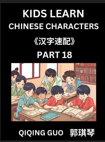 Kids Learn Chinese Characters (Part 18)- A Collection of Simple Level Mandarin Chinese Puzzles for Kids to Learn Recognizing Simplified Chinese Characters with Easy Lessons, HSK Test Series with Multiple Answers Type Questions and Answers