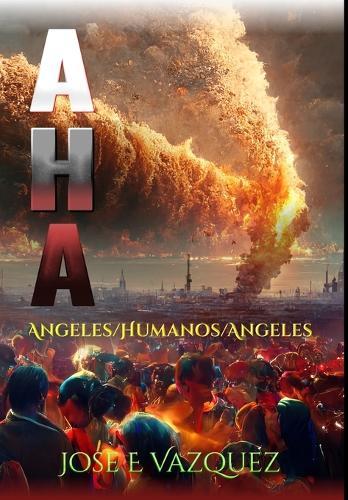 A H a: Angeles/Humanos/Angeles