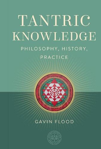 Tantric Knowledge: Philosophy, History, Practice
