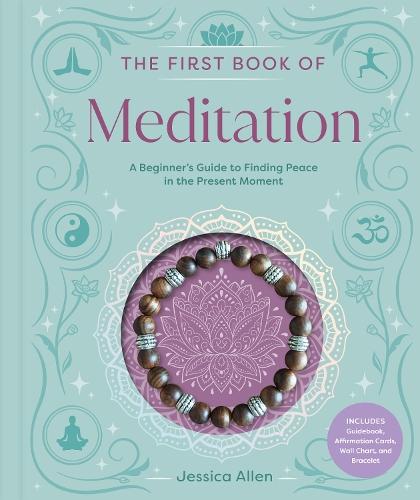 The First Book of Meditation: A Beginner's Guide to Finding Peace in the Present Moment