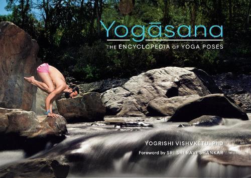 Yogasana: The Encyclopedia of Yoga Poses