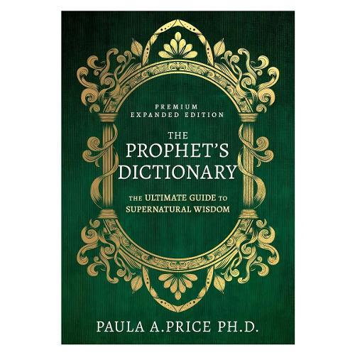The Prophet's Dictionary: The Ultimate Guide to Supernatural Wisdom (Premium Expanded Edition)