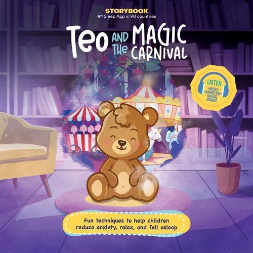 Teo and the Magic Carnival: Fun Techniques to Help Children Reduce Anxiety, Relax, and Fall Asleep (Includes Listen-Along Audio Music, Narration, & Nature Sounds to Bring Relaxation & Mindfulness)