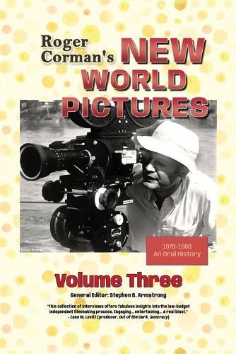 Roger Corman's New World Pictures (1970-1983): An Oral History, Volume 3