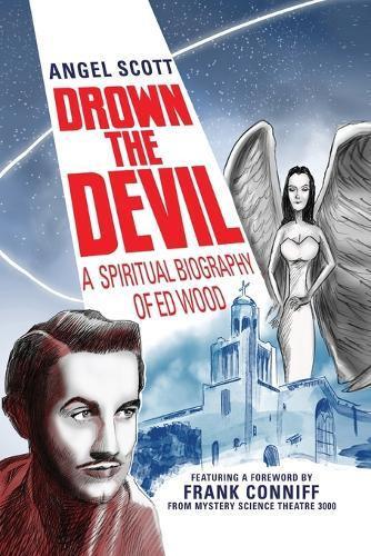 Drown the Devil: A Spiritual Biography of Ed Wood