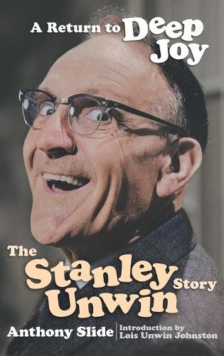 A Return To Deep Joy: The Stanley Unwin Story