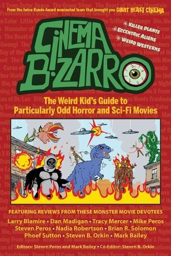 Cinema Bizarro - The Weird Kid's Guide to Particularly Odd Horror and Sci-Fi Movies