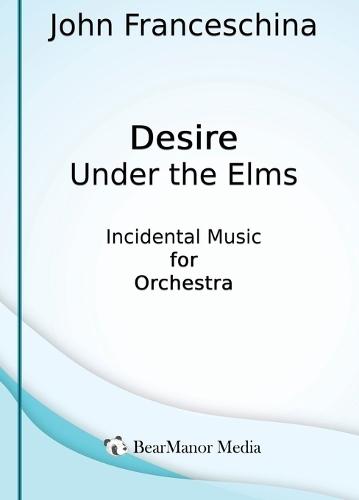 Desire Under the Elms - Incidental Music for Orchestra