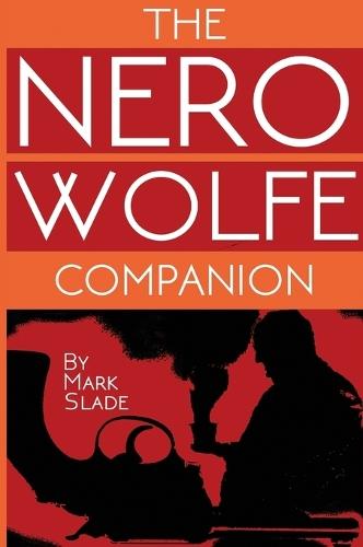 The Nero Wolfe Companion: A Guide to the Media Adaptations of Rex Stout's Creation