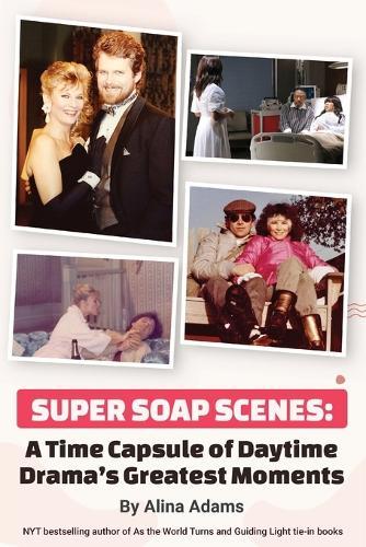 Super Soap Scenes: A Time Capsule of Daytime Drama's Greatest Moments