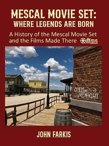 Mescal Movie Set: Where Legends are Born