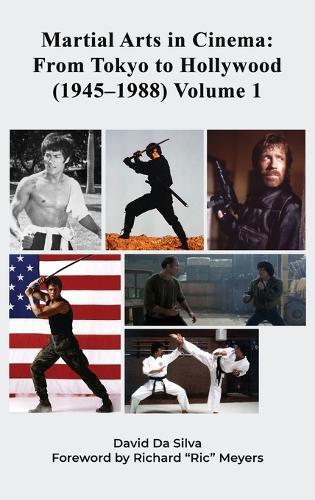 Martial Arts in Cinema: From Tokyo to Hollywood (1945-1988) Volume 1