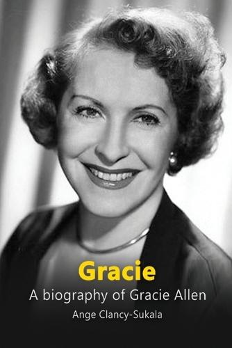 Gracie: A Biography of Gracie Allen