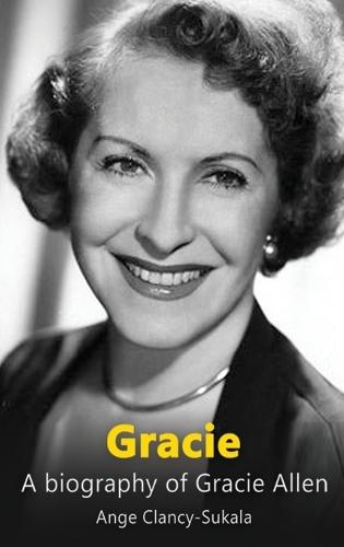 Gracie: A Biography of Gracie Allen